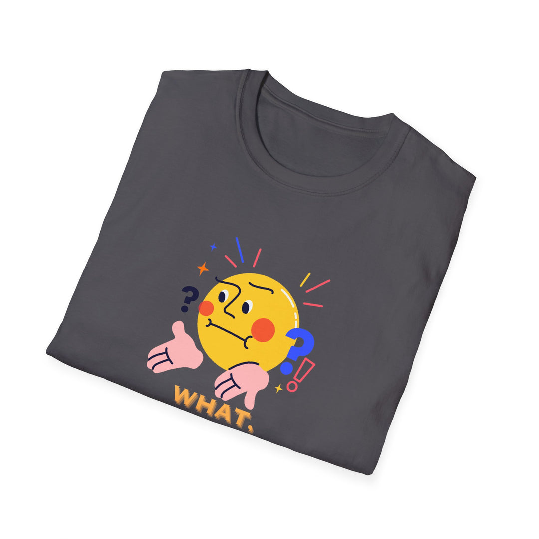 What, and furthermore the fuck! Unisex Softstyle Cartoon T-Shirt