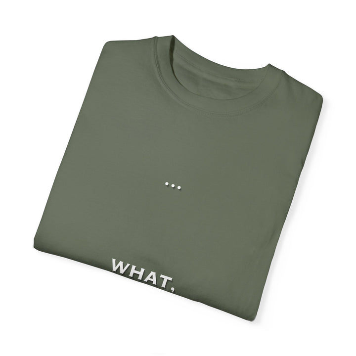 What the F Unisex Garment-Dyed T-shirt