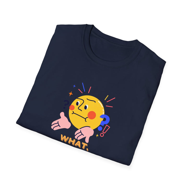 What, and furthermore the fuck! Unisex Softstyle Cartoon T-Shirt